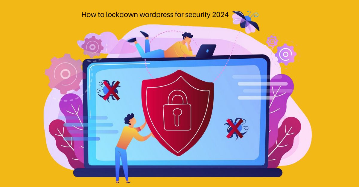 How to Lockdown Wordpress for Security 2024
